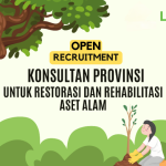 Open Recruitmen: Konsultan Provinsi untuk Restorasi dan Rehabilitasi Aset Alam – Program SETAPAK 4